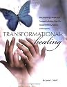 Transformational Healing: Five Surprisingly Simple Keys Designed to Redirect Your Life Toward Wellness, Purpose, and Prosperity