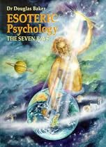 Esoteric Psychology of the Seven Rays (Seven Pillars of Ancient Wisdom)