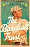 The Baseball Trust: A History of Baseballs Antitrust Exemption