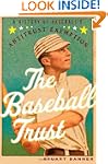 The Baseball Trust: A History of Base...