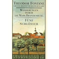 Wanderungen durch die Mark Brandenburg. Grosse Brandenburger Ausgabe: Wanderungen durch die Mark Brandenburg, 8 Bde., Bd.5, F�nf Schl�sser: F�nf Schl�sser. Altes und Neues aus Mark Brandenburg