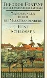 Wanderungen durch die Mark Brandenburg. Grosse Brandenburger Ausgabe: Wanderungen durch die Mark Brandenburg, 8 Bde., Bd.5, F�nf Schl�sser: F�nf Schl�sser. Altes und Neues aus Mark Brandenburg