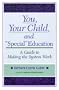 You, Your Child, and Special Education: A Guide to Making the System Work