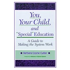 You, Your Child, and "Special" Education: A Guide to Making the System Work