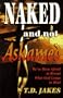 Naked and Not Ashamed: We've Been Afraid to Reveal What God Longs to Heal
