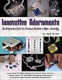 Innovative Adornments: An Introduction to Fused Glass and Wire Jewelry cover image