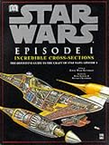 Incredible Cross-sections of Star Wars, Episode I - The Phantom Menace: The Definitive Guide to the Craft