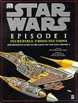 Star Wars : Episode 1 Incredible Cross-Sections : The Definitive Guide to the Craft of Star Wars : Episode 1