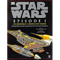 Star Wars : Episode 1 Incredible Cross-Sections : The Definitive Guide to the Craft of Star Wars : Episode 1