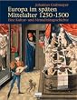 Europa im sp�ten Mittelalter 1250-1500. Eine Kultur- und Mentalit�tsgeschichte.