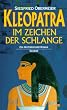 Kleopatra. Im Zeichen der Schlange. Ein historischer Roman