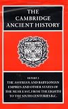  : The Cambridge Ancient History Volume 3, Part 2: The Assyrian and Babylonian Empires and Other States of the Near East, from the Eighth to the Sixth Centuries BC