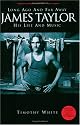 James Taylor Long Ago and Far Away: His Life and His Music (Omnibus Press)
