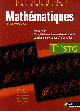 Download Mathématiques Tle STG : Spécialités Mercatique, Comptabilité et finance des entreprises, Gestion des systèmes d'information Download Mathématiques Tle STG : Spécialités Mercatique, Comptabilité et finance des entreprises, Gestion des systèmes d'information
