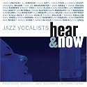Jazz Vocalists: Hear and Now