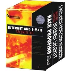 Internet and E-mail Security Kit: "Hack Proofing Your Network", "Mission Critical Internet Security", "E-mail Virus Protection Handbook": Defeat Hackers and Viruses and Increase Network Security
