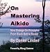 On Mastering Aikido by Daniel G. Linden