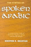 The Syntax of Spoken Arabic: A Comparative Study of Moroccan, Egyptian, Syrian, and Kuwaiti Dialects