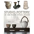 Studio Pottery in Britain 1900-2005
