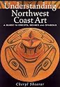 Understanding Northwest Coast Art: A Guide to Crests, Beings, and Symbols