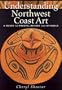 Understanding Northwest Coast Art: A Guide to Crests, Beings, and Symbols