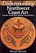 Understanding Northwest Coast Art: A Guide to Crests, Beings, and Symbols by Cheryl Shearar