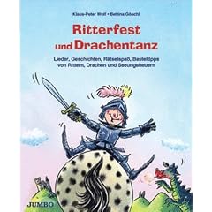 Ritterfest und Drachentanz: Lieder, Geschichten, R�tselspa�, Basteltipps von Rittern, Drachen und Seeungeheuern