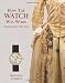 How the Watch was Worn: A Fashion for 500 Years