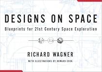 Designs on Space: Blueprints for 21st Century Space Exploration
