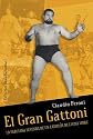 El Gran Gattoni/ the Great Gattoni: La Fabulosa Leyenda De Un Campeon De Lucha Libre (Spanish Edition)
