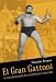 Book El Gran Gattoni/ the Great Gattoni: La Fabulosa Leyenda De Un Campeon De Lucha Libre