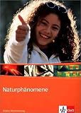 Naturph&auml;nomene - 5./6 - Klasse - Ausgabe f&uuml;r Baden-W&uuml;rttemberg: Natura - Naturph&auml;nomene - 5./6 - Klasse Baden-W&uuml;rttemberg - B&auml;rbel Schmidt