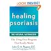 Healing Psoriasis: The Natural Alternative
