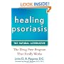 Healing Psoriasis: The Natural Alternative
