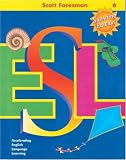 Scott Foresman ESL: Accelerating English Language Learning (Student Book, Grade 6, Sunshine Edition)