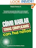 C๓mo Hablar Temas Complicados Con Tus Ni๑os (Spanish Edition)