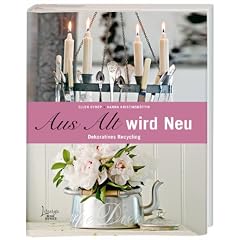 Aus Alt wird Neu: Dekoratives Recycling