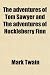 The adventures of Tom Sawyer and The adventures of Huckleberry Finn (Paperback)