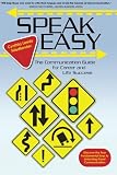 Speak Easy: The Communication Guide for Career and Life Success