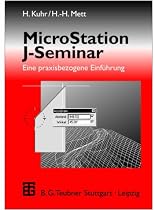 MicroStation J- Seminar. Eine praxisbezogene Einf&uuml;hrung