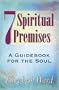7 Spiritual Premises: A Guidebook for the Soul