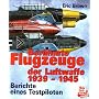 Ber�hmte Flugzeuge der Luftwaffe 1939 - 1945. Sonderausgabe: Berichte eines Testpiloten