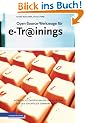 Open-Source-Werkzeuge f�r e-Trainings: �bersicht, Empfehlungen und Anleitungen f�r den sofortigen Seminareinsatz