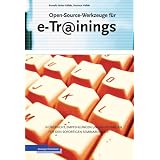 Open-Source-Werkzeuge f�r e-Trainings: �bersicht, Empfehlungen und Anleitungen f�r den sofortigen Seminareinsatzvon "Kornelia Maier-H�fele"