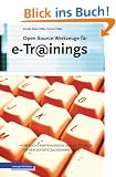 Open-Source-Werkzeuge f�r e-Trainings: �bersicht, Empfehlungen und Anleitungen f�r den sofortigen Seminareinsatz