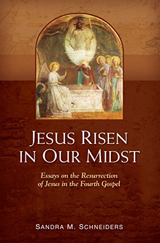 Jesus Risen in Our Midst: Essays on the Resurrection of Jesus in the Fourth Gospel