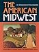 The American Midwest: An Interpretive Encyclopedia (Midwestern History and Culture)