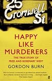 Happy Like Murderers: The True Story of Fred and Rosemary West