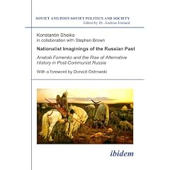 Soviet and Post-Soviet Politics and Society, vol. 86: Nationalist Imaginings of the Russian Past. Anatolii Fomenko and the Rise of Alternative History in Post-Communist Russia