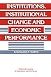 Institutions, Institutional Change and Economic Performance (Political Economy of Institutions and Decisions)